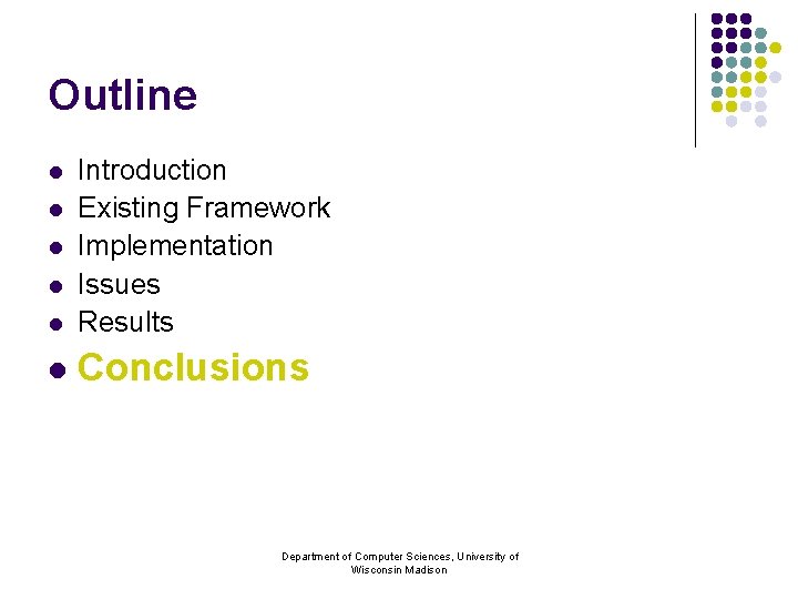 Outline l Introduction Existing Framework Implementation Issues Results l Conclusions l l Department of