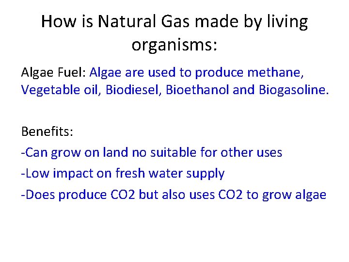 How is Natural Gas made by living organisms: Algae Fuel: Algae are used to