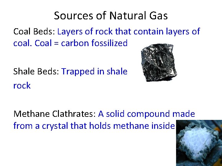 Sources of Natural Gas Coal Beds: Layers of rock that contain layers of coal.