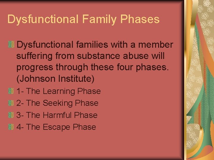 Dysfunctional Family Phases Dysfunctional families with a member suffering from substance abuse will progress