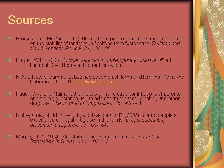 Sources Brook, J. and Mc. Donald, T. (2009). The impact of parental substance abuse