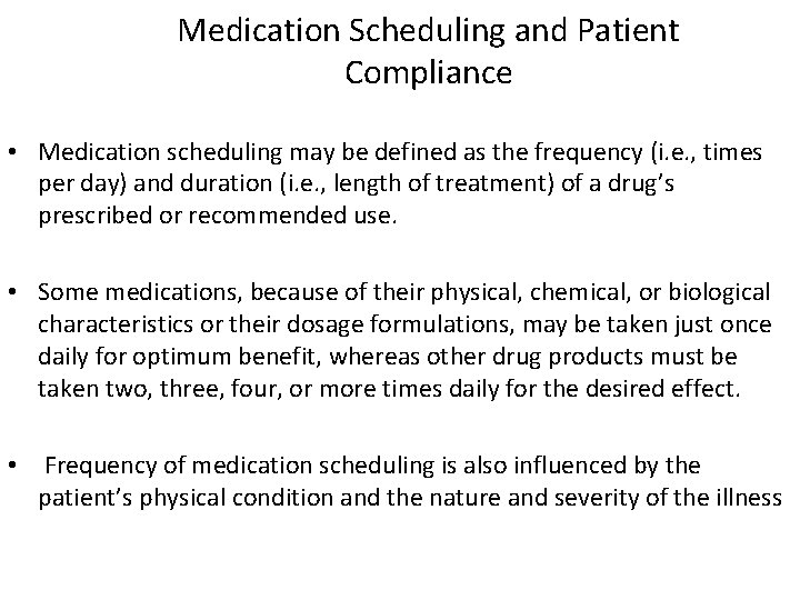 Medication Scheduling and Patient Compliance • Medication scheduling may be defined as the frequency