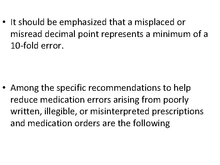  • It should be emphasized that a misplaced or misread decimal point represents