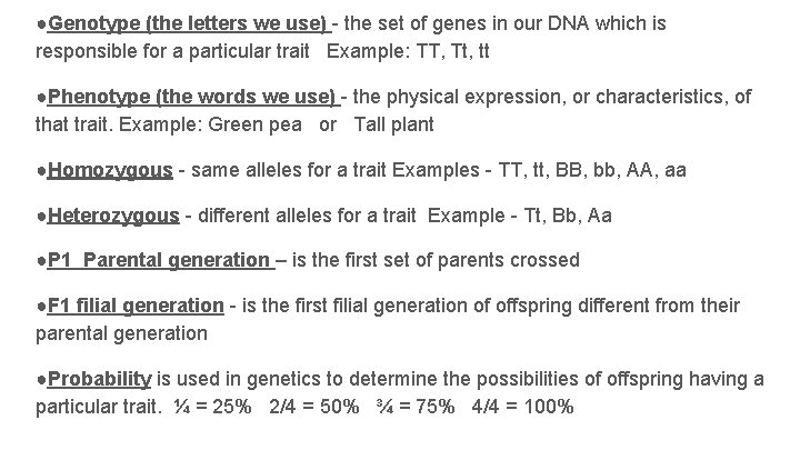 ●Genotype (the letters we use) - the set of genes in our DNA which