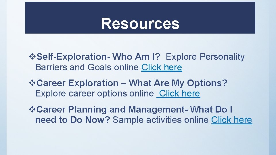 Resources v. Self-Exploration- Who Am I? Explore Personality Barriers and Goals online Click here