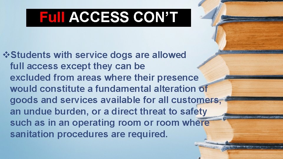 Full ACCESS CON’T v. Students with service dogs are allowed full access except they