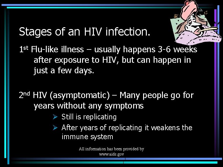Stages of an HIV infection. 1 st Flu-like illness – usually happens 3 -6