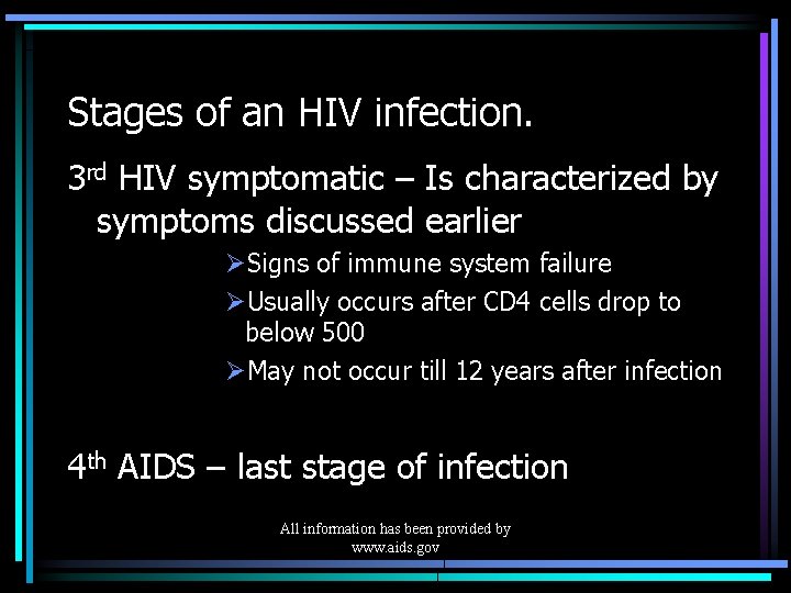 Stages of an HIV infection. 3 rd HIV symptomatic – Is characterized by symptoms