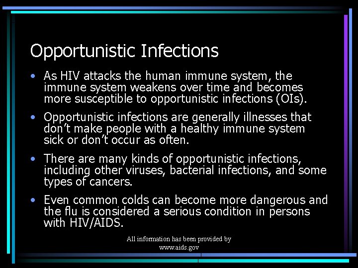 Opportunistic Infections • As HIV attacks the human immune system, the immune system weakens