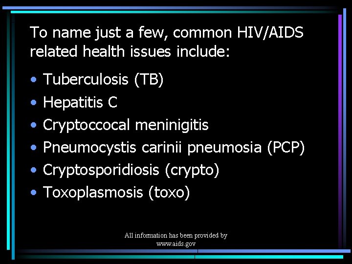 To name just a few, common HIV/AIDS related health issues include: • • •