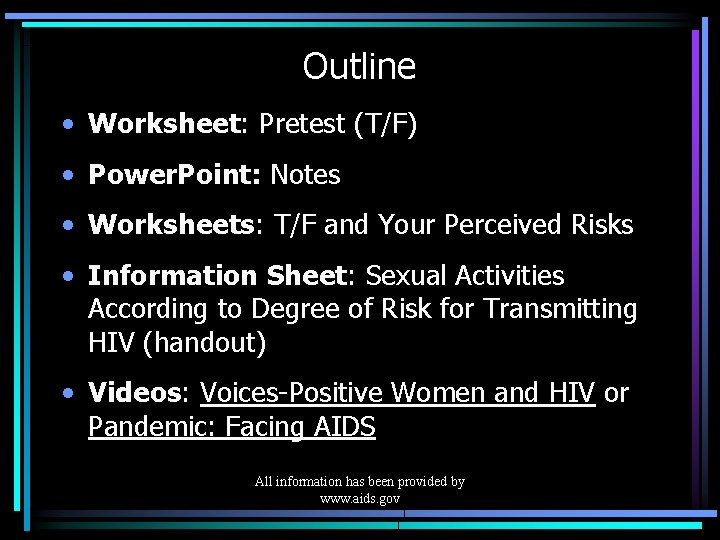 Outline • Worksheet: Pretest (T/F) • Power. Point: Notes • Worksheets: T/F and Your