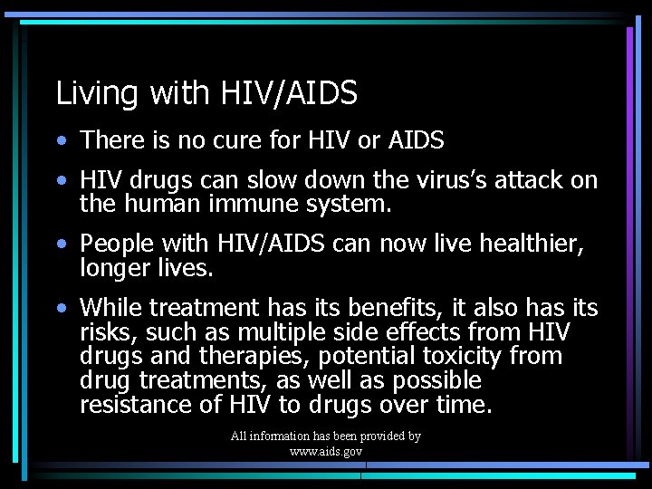 Living with HIV/AIDS • There is no cure for HIV or AIDS • HIV