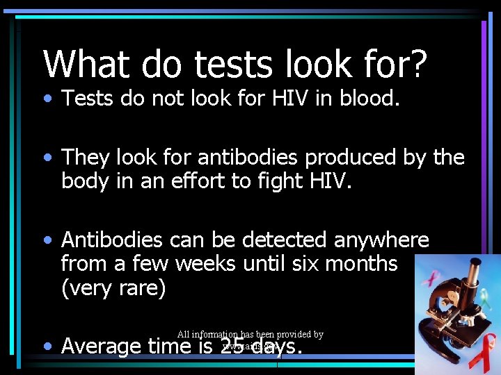 What do tests look for? • Tests do not look for HIV in blood.