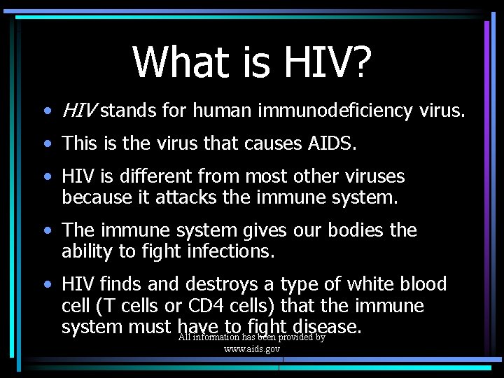 What is HIV? • HIV stands for human immunodeficiency virus. • This is the