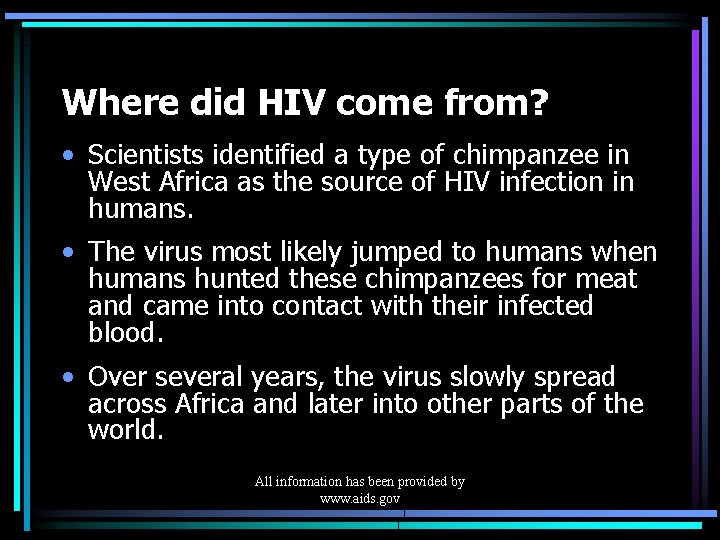 Where did HIV come from? • Scientists identified a type of chimpanzee in West