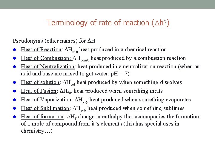 Terminology of rate of reaction (Δho) Pseudonyms (other names) for H l Heat of