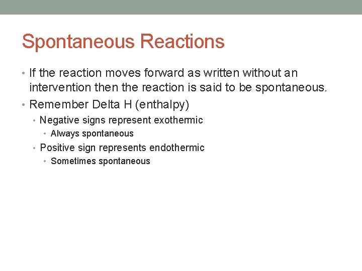 Spontaneous Reactions • If the reaction moves forward as written without an intervention the