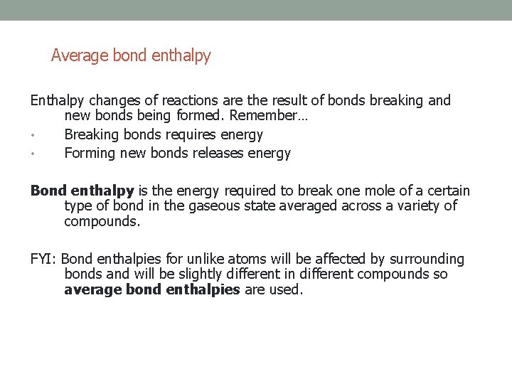 Average bond enthalpy Enthalpy changes of reactions are the result of bonds breaking and