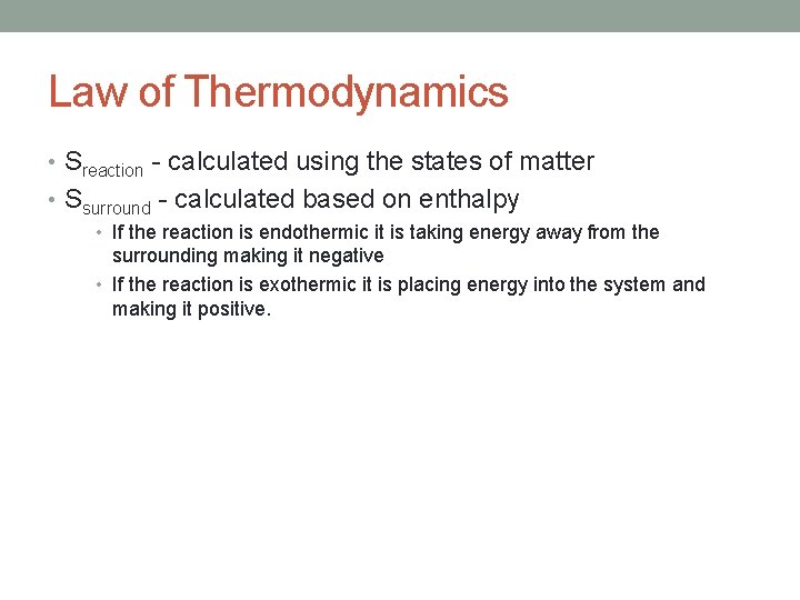 Law of Thermodynamics • Sreaction - calculated using the states of matter • Ssurround