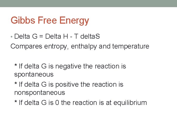 Gibbs Free Energy • Delta G = Delta H - T delta. S Compares