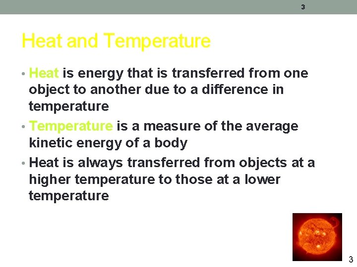 3 Heat and Temperature • Heat is energy that is transferred from one object