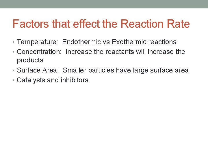 Factors that effect the Reaction Rate • Temperature: Endothermic vs Exothermic reactions • Concentration: