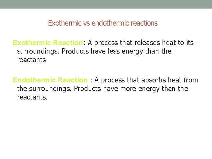 Exothermic vs endothermic reactions Exothermic Reaction: Reaction A process that releases heat to its