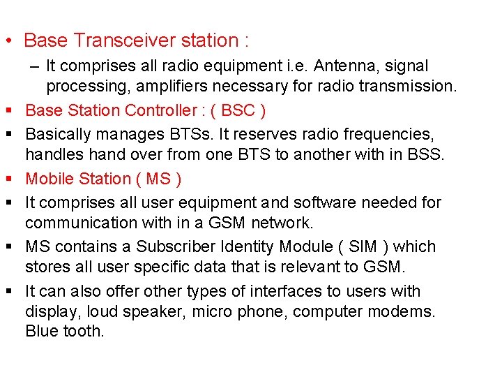  • Base Transceiver station : § § § – It comprises all radio