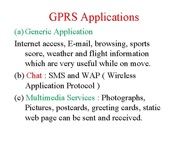 GPRS Applications (a) Generic Application Internet access, E-mail, browsing, sports score, weather and flight