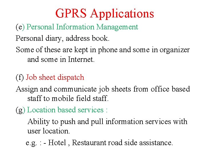GPRS Applications (e) Personal Information Management Personal diary, address book. Some of these are