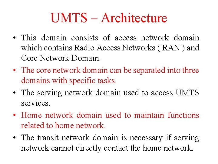 UMTS – Architecture • This domain consists of access network domain which contains Radio