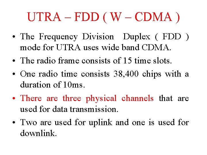 UTRA – FDD ( W – CDMA ) • The Frequency Division Duplex (