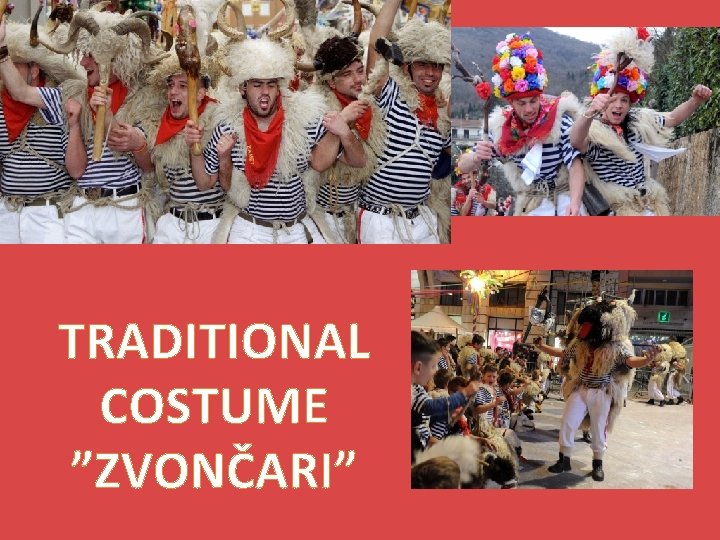 TRADITIONAL COSTUME ”ZVONČARI” 