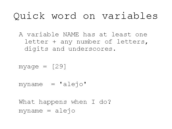 Quick word on variables A variable NAME has at least one letter + any