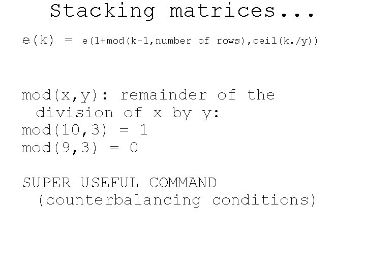 Stacking matrices. . . e(k) = e(1+mod(k-1, number of rows), ceil(k. /y)) mod(x, y):