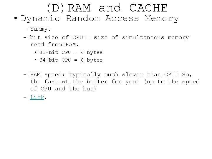 (D)RAM and CACHE • Dynamic Random Access Memory – Yummy. – bit size of