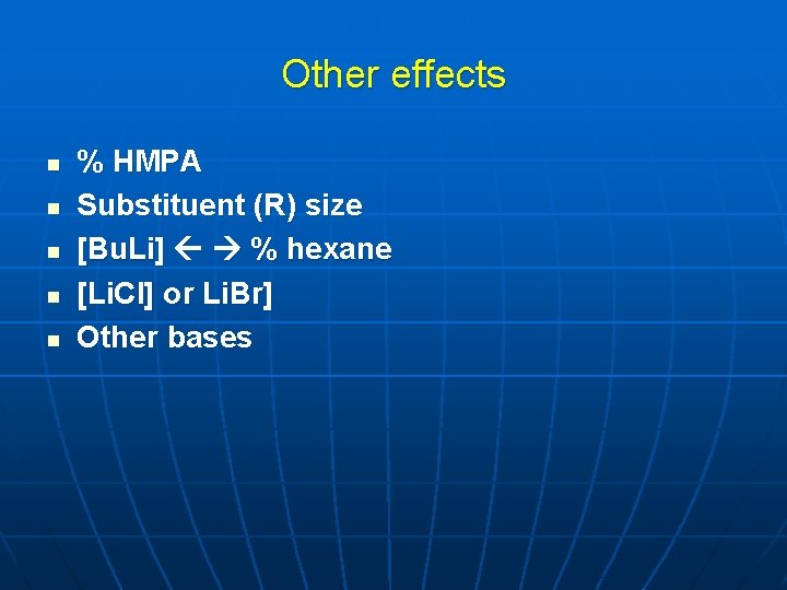 Other effects n n n % HMPA Substituent (R) size [Bu. Li] % hexane