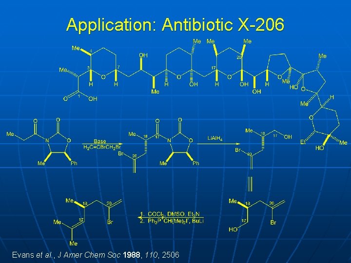 Application: Antibiotic X-206 Evans et al. , J Amer Chem Soc 1988, 110, 2506