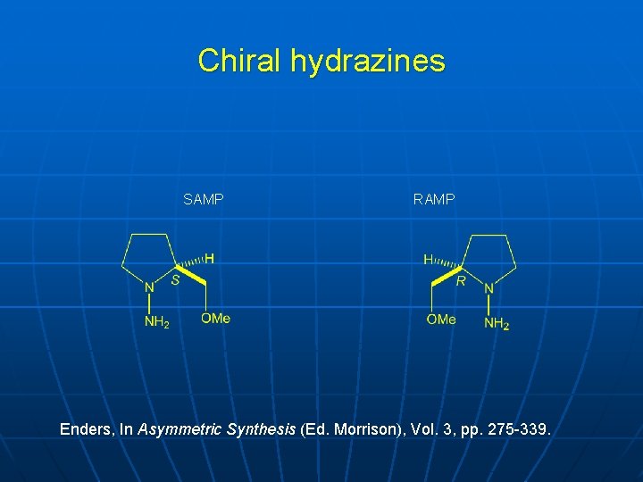 Chiral hydrazines SAMP RAMP Enders, In Asymmetric Synthesis (Ed. Morrison), Vol. 3, pp. 275
