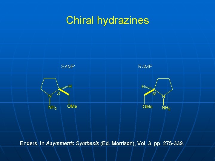 Chiral hydrazines SAMP RAMP Enders, In Asymmetric Synthesis (Ed. Morrison), Vol. 3, pp. 275