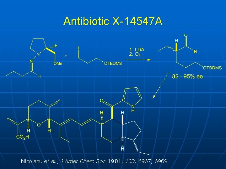 Antibiotic X-14547 A Nicolaou et al. , J Amer Chem Soc 1981, 103, 6967,