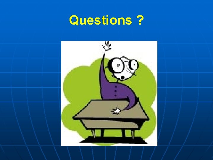 Questions ? 