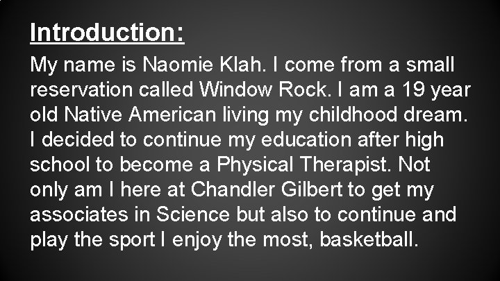 Introduction: My name is Naomie Klah. I come from a small reservation called Window