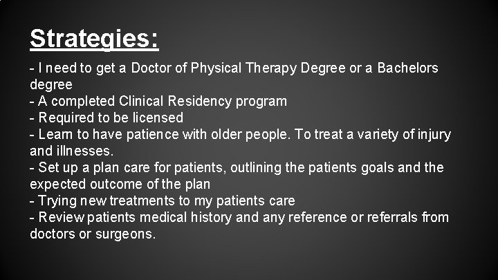 Strategies: - I need to get a Doctor of Physical Therapy Degree or a