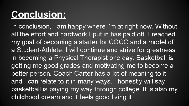 Conclusion: In conclusion, I am happy where I'm at right now. Without all the