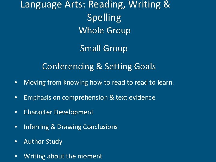 Language Arts: Reading, Writing & Spelling Whole Group Small Group Conferencing & Setting Goals