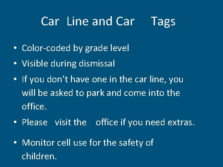Car Line and Car Tags • Color-coded by grade level • Visible during dismissal