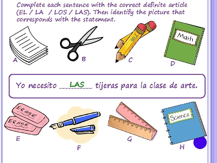 Complete each sentence with the correct definite article (EL / LA / LOS /