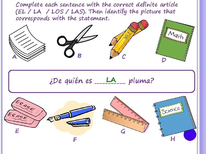 Complete each sentence with the correct definite article (EL / LA / LOS /