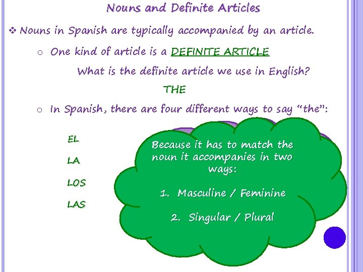 Nouns and Definite Articles v Nouns in Spanish are typically accompanied by an article.